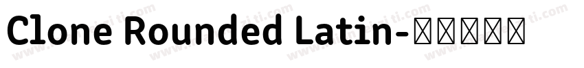 Clone Rounded Latin字体转换